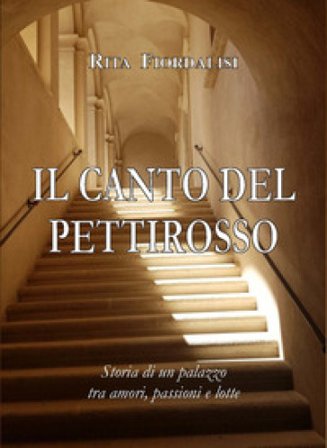 Il canto del pettirosso. Storia di un palazzo tra amori, passioni e lotte Rita Fiordalisi