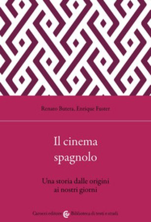 Il cinema spagnolo. Una storia dalle origini ai nostri giorni Renato Butera