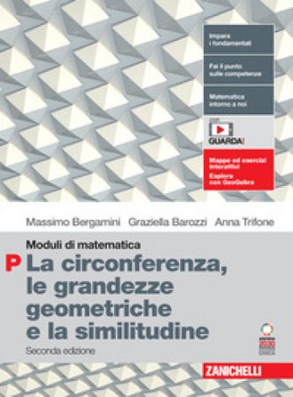 Moduli di matematica. Modulo P: La circonferenza, le grandezze geometriche e la similitudine. Per le Scuole superiori. Con espansione online Massimo 