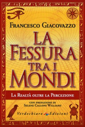 La fessura tra i mondi. La realtà oltre la percezione Francesco Giacovazzo