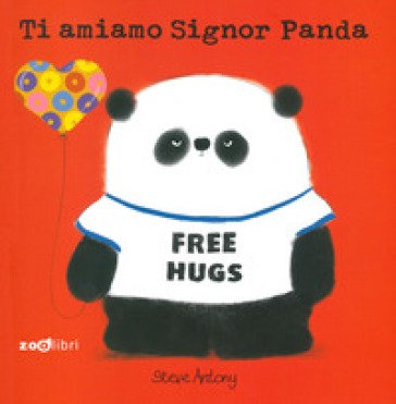 Ti amiamo signor Panda. Ediz. a colori Steve Antony