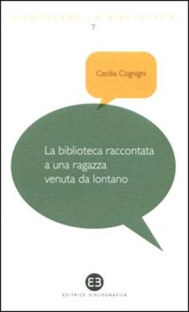 La biblioteca raccontata a una ragazza venuta da lontano Cecilia Cognigni