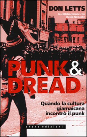 Punk & dread. Quando la cultura giamaicana incontrò il punk Don Letts