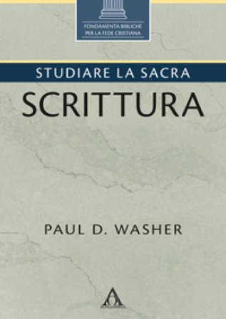 Studiare la Sacra Scrittura. Ediz. integrale Paul David Washer