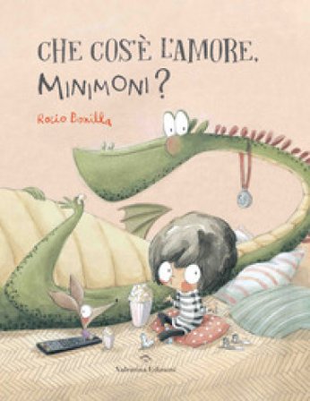 Che cos'è l'amore, Minimoni? Ediz. a colori Rocio Bonilla