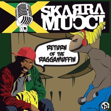 Return of the raggamuffin SKARRA MUCCI