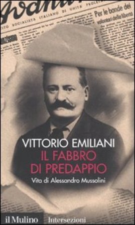 Il fabbro di Predappio. Vita di Alessandro Mussolini Vittorio Emiliani