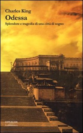 Odessa. Splendore e tragedia di una città di sogno Charles King