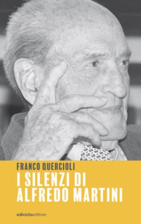 I silenzi di Alfredo Martini Franco Quercioli