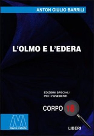 L'olmo e l'edera. Ediz. per ipovedenti Anton Giulio Barrili
