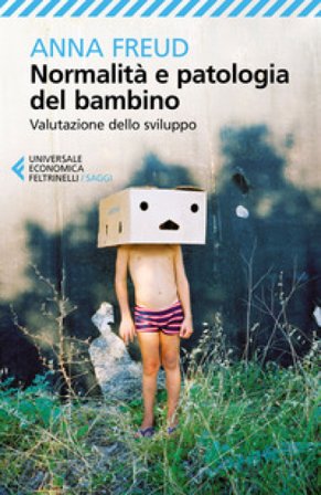 Normalità e patologia del bambino. Valutazione dello sviluppo Anna Freud