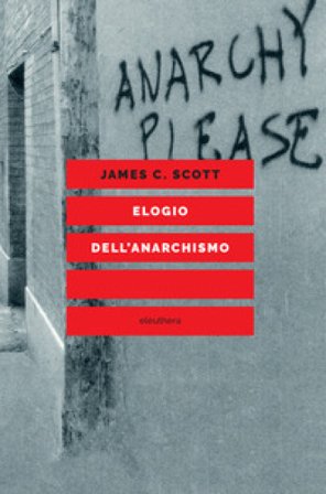 Elogio dell'anarchismo James C. Scott