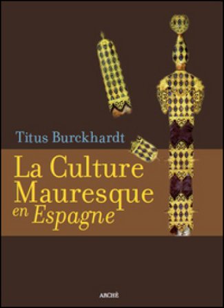 La culture mauresque en Espagne. Ediz. illustrata Titus Burckhardt