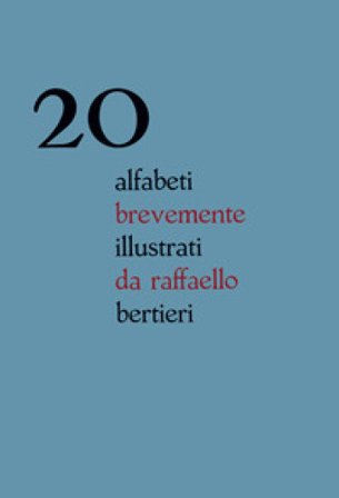 20 alfabeti brevemente illustrati da Raffaello Bertieri. Ediz. italiana e inglese Raffaello Bertieri