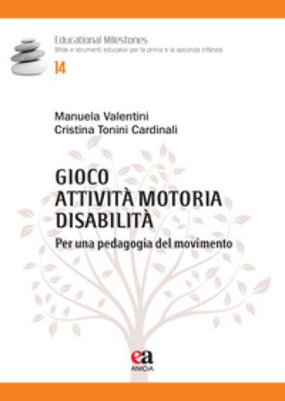 Gioco, attività motoria, disabilità. Per una pedagogia del movimento Manuela Valentini