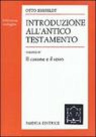 Introduzione all'Antico Testamento. Vol. 4: Il canone e il testo Otto Eissfeldt