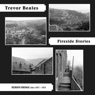 Fireside stories (hebden bridge circa 19 TREVOR BEALES