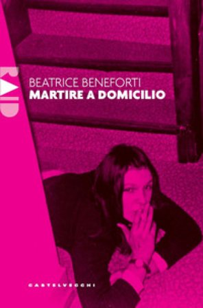 Martire a domicilio Beatrice Beneforti