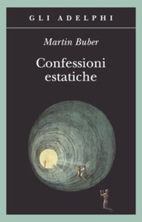 Confessioni estatiche Martin Buber