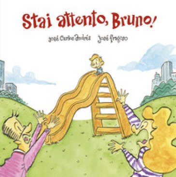 Stai attento, Bruno! Ediz. a colori José Carlos Andrés