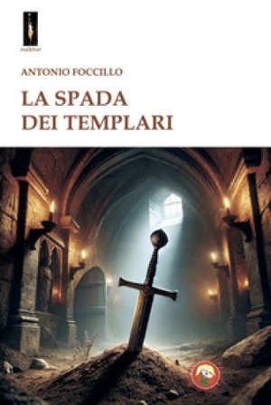 La spada dei templari Antonio Foccillo
