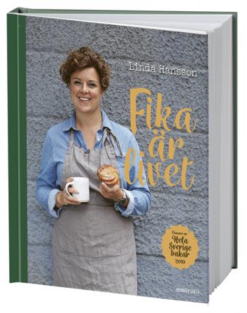 Fika är livet : vinnare av Hela Sverige bakar 2019 - Bok av Linda Hansson - Inbunden