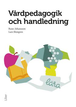 Vårdpedagogik och handledning - Bok av Lars Skärgren & Rune Johansson - Häfte