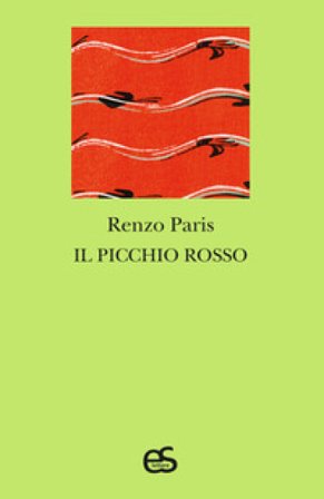 Il picchio rosso Renzo Paris