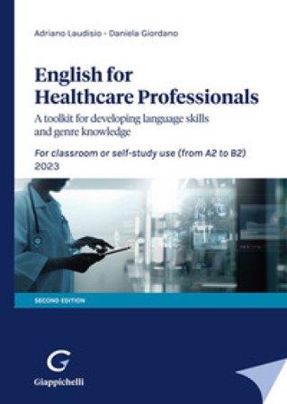 English for Healthcare Professionals. A toolkit for developing language skills and genre knowledge. For classroom or self-study use 2023 Adriano 