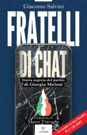 Fratelli di chat. Storia segreta del partito di Giorgia Meloni Giacomo Salvini