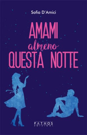 Amami almeno questa notte Sofia D'Amici