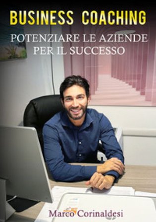 Business Coaching potenziare le aziende per il successo Marco Corinaldesi