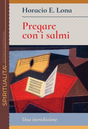 Pregare con i salmi. Una introduzione Horacio E. Lona