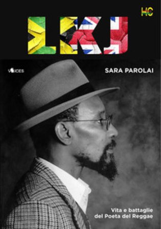 LKJ. Vita e battaglie del poeta del reggae Sara Parolai