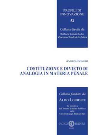 Costituzione e divieto di analogia in materia penale Andrea Bonomi