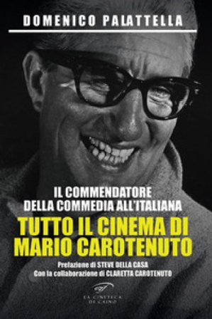 Il commendatore della commedia all'italiana. Tutto il cinema di Mario Carotenuto Domenico Palattella