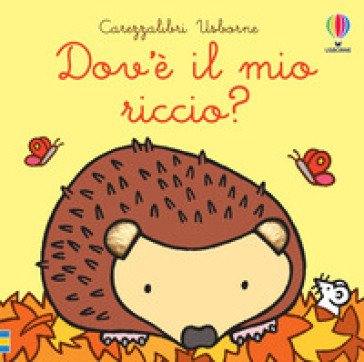 Dov'è il mio riccio? Ediz. a colori Fiona Watt