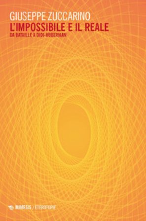 L'impossibile e il reale. Da Bataille a Didi-Huberman Giuseppe Zuccarino