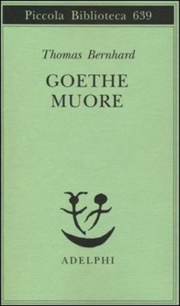 Goethe muore Thomas Bernhard