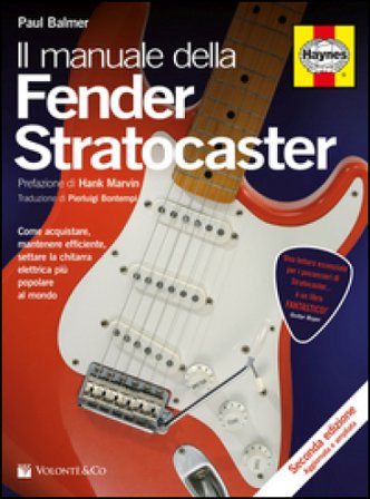 Il manuale delle Fender Stratocaster. Ediz. illustrata Paul Balmer