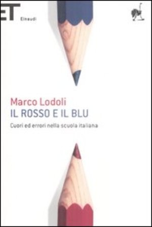 Il rosso e il blu. Cuori ed errori nella scuola italiana Marco Lodoli