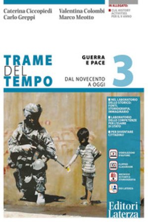 Trame del tempo. Per le Scuole superiori. Con e-book. Con espansione online. Vol. 3: Guerra e pace. dal novecento a oggi Caterina Ciccopiedi