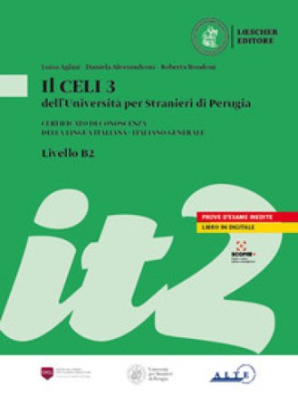 Il Celi dell'Università per Stranieri di Perugia. Certificato di conoscenza della lingua italiana. Italiano generale. CELI 3 (B2) Luisa Aglini
