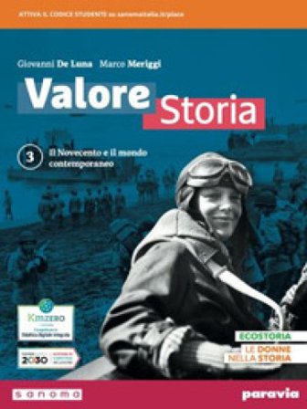 Valore storia. Con Lezioni di Educazione civica. Per le Scuole superiori. Con e-book. Con espansione online. Vol. 3: Il Novecento e il mondo 