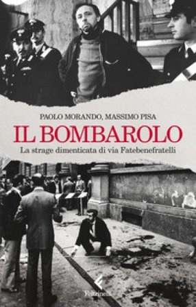 Il bombarolo. La strage dimenticata di via Fatebenefratelli Paolo Morando