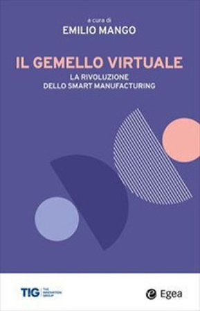 Il gemello virtuale. La rivoluzione dello smart manufacturing