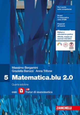 Matematica blu 2.0. Con laZ Tutor. Per le Scuole superiori. Vol. 5 Massimo Bergamini