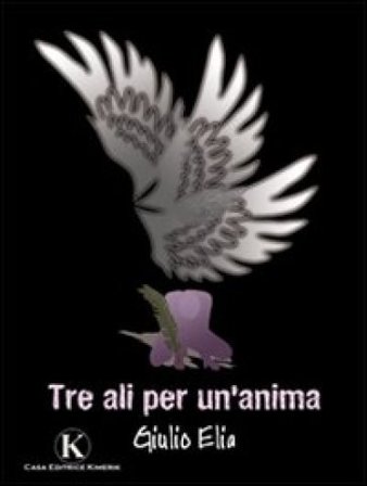 Tre ali per un'anima Giulio Elia
