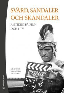 Svärd, sandaler och skandaler - Antiken på film och i tv, ISBN: 9789144102535