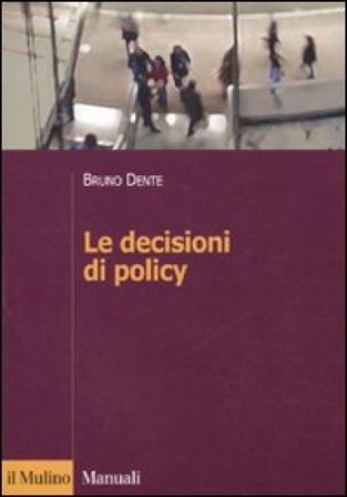 Le decisioni di policy Bruno Dente
